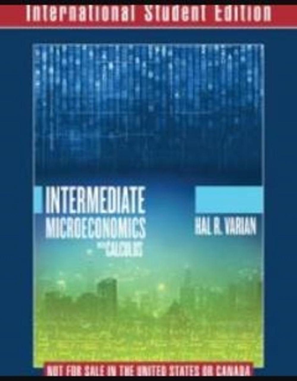 Intermediate Microeconomics with Calculus A Modern Approach International Student Edition + Workouts in Intermediate Microeconomics for Intermediate Microeconomics and Intermediate Microeconomics with Calculus, Ninth Edition, 9780393433982