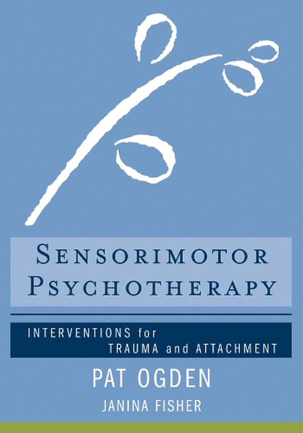 Sensorimotor Psychotherapy By Pat Ogden, Hardcover, 9780393706130 | Buy ...