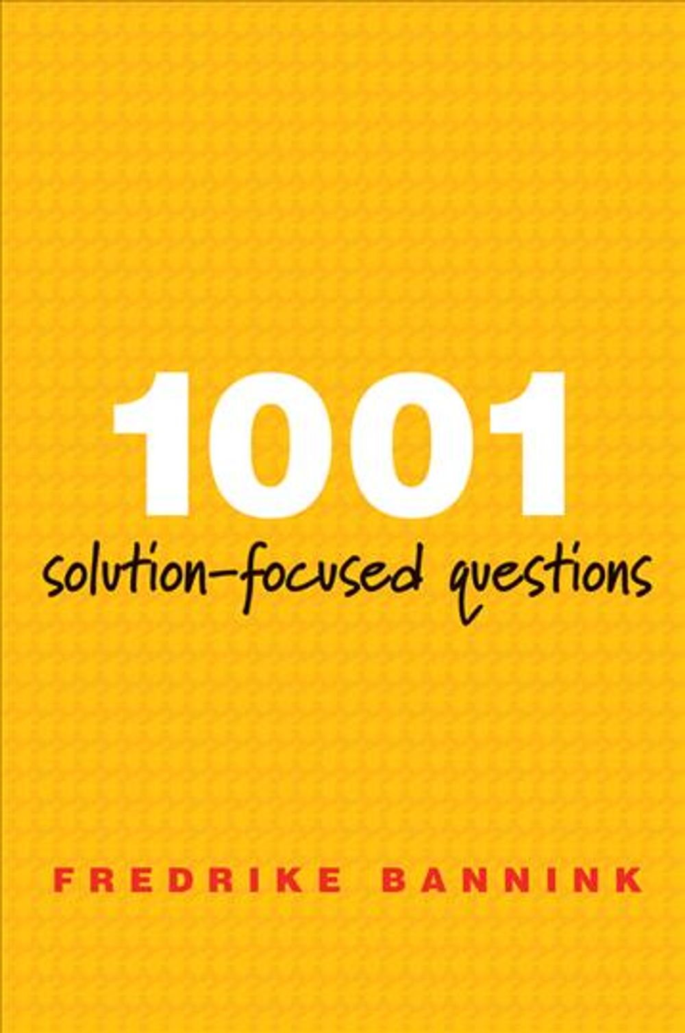 1001 Solution-Focused Questions, 2nd Edition by Fredrike Bannink - ISBN: 9780393706345