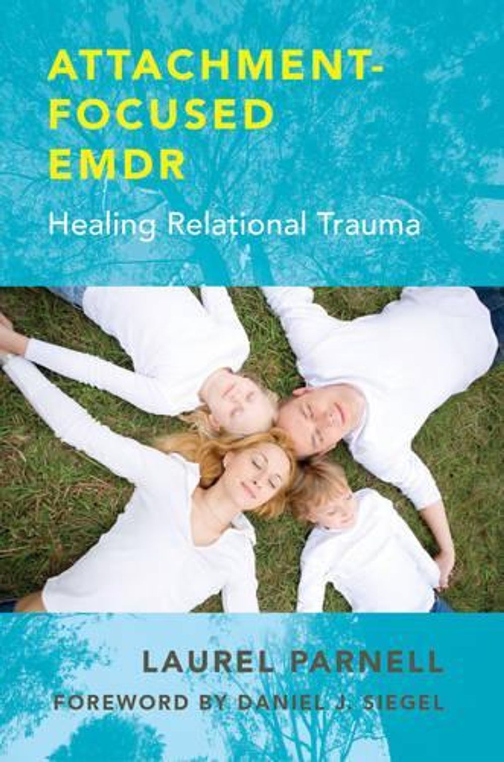Attachment-Focused EMDR, 1st Edition by Laurel Parnell - ISBN: 9780393707458