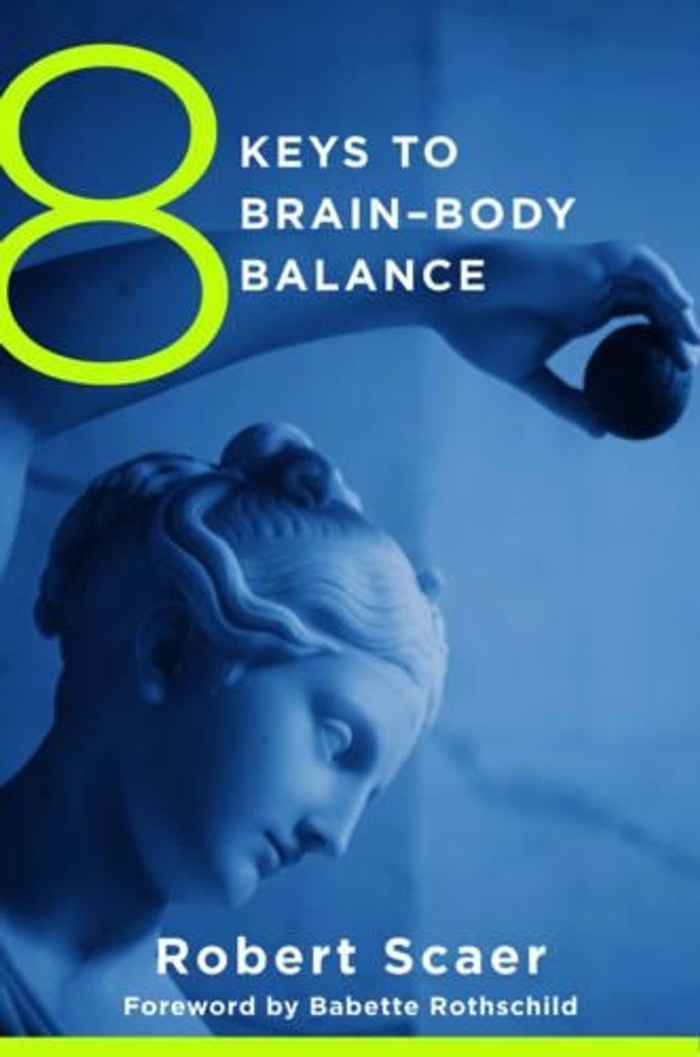 8 Keys to Brain-Body Balance, 1st Edition by Robert Scaer - ISBN: 9780393707472