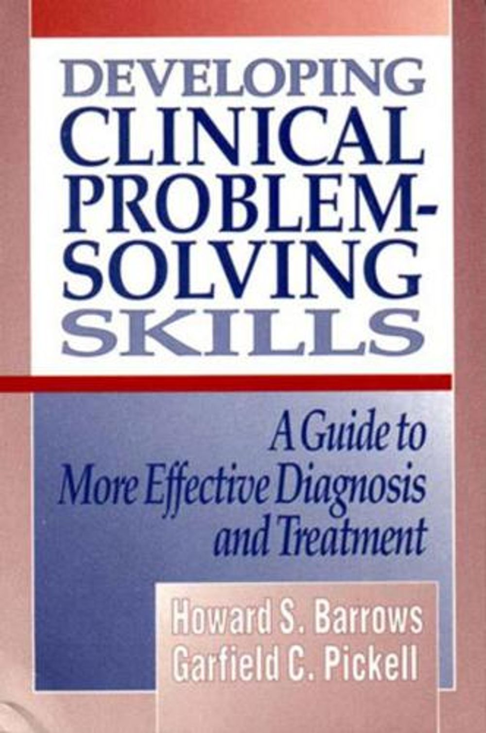 Developing Clinical Problem-Solving Skills, 1st Edition by Howard S ...