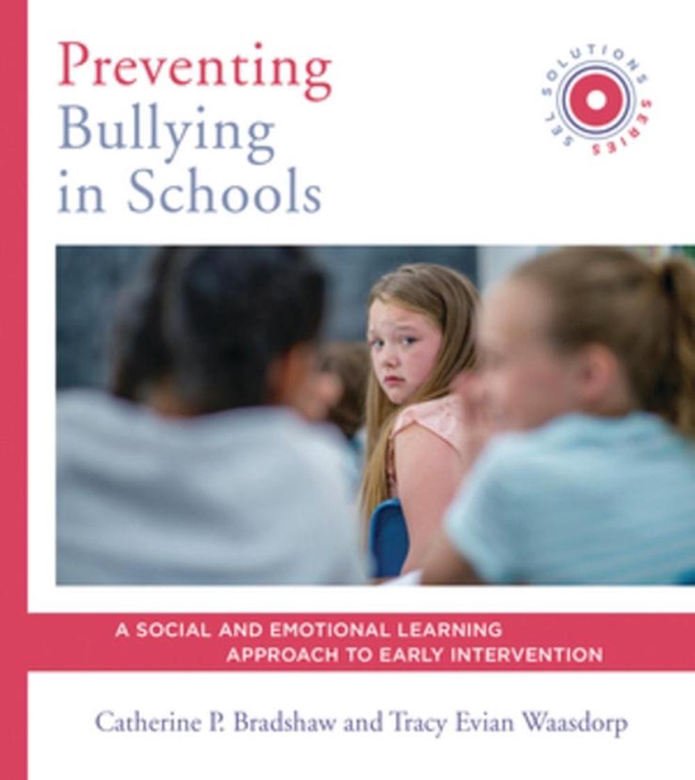 Preventing Bullying in Schools by Catherine P. Bradshaw - ISBN: 9780393713718
