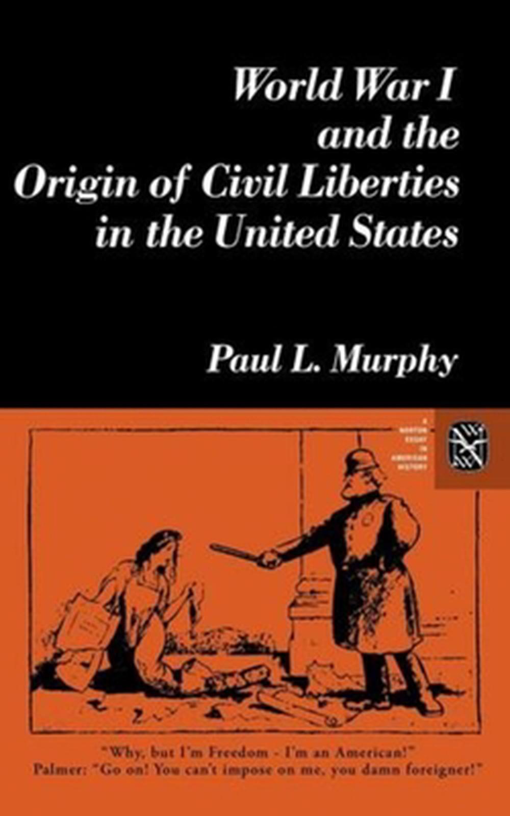 World War I and the Origin of Civil Liberties in the United States, 9780393950120