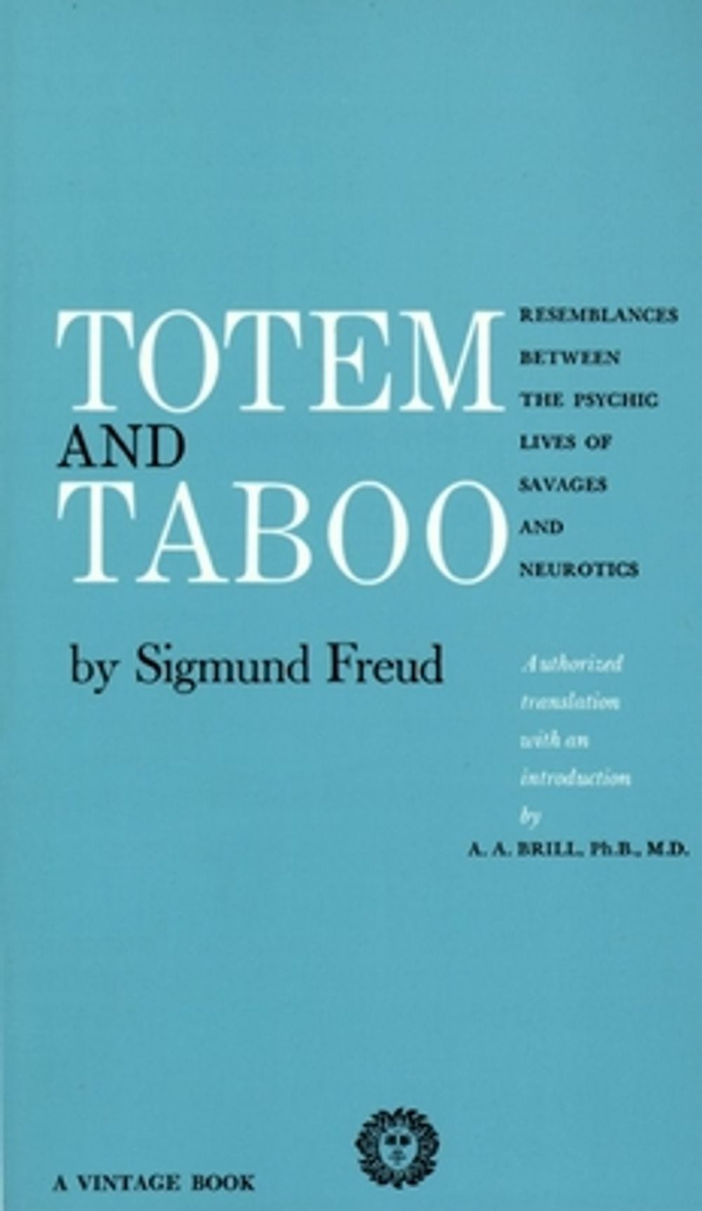 Totem and Taboo: Resemblances Between the Psychic Lives of Savages and Neurotics by Sigmund Freud - ISBN: 9780394701240