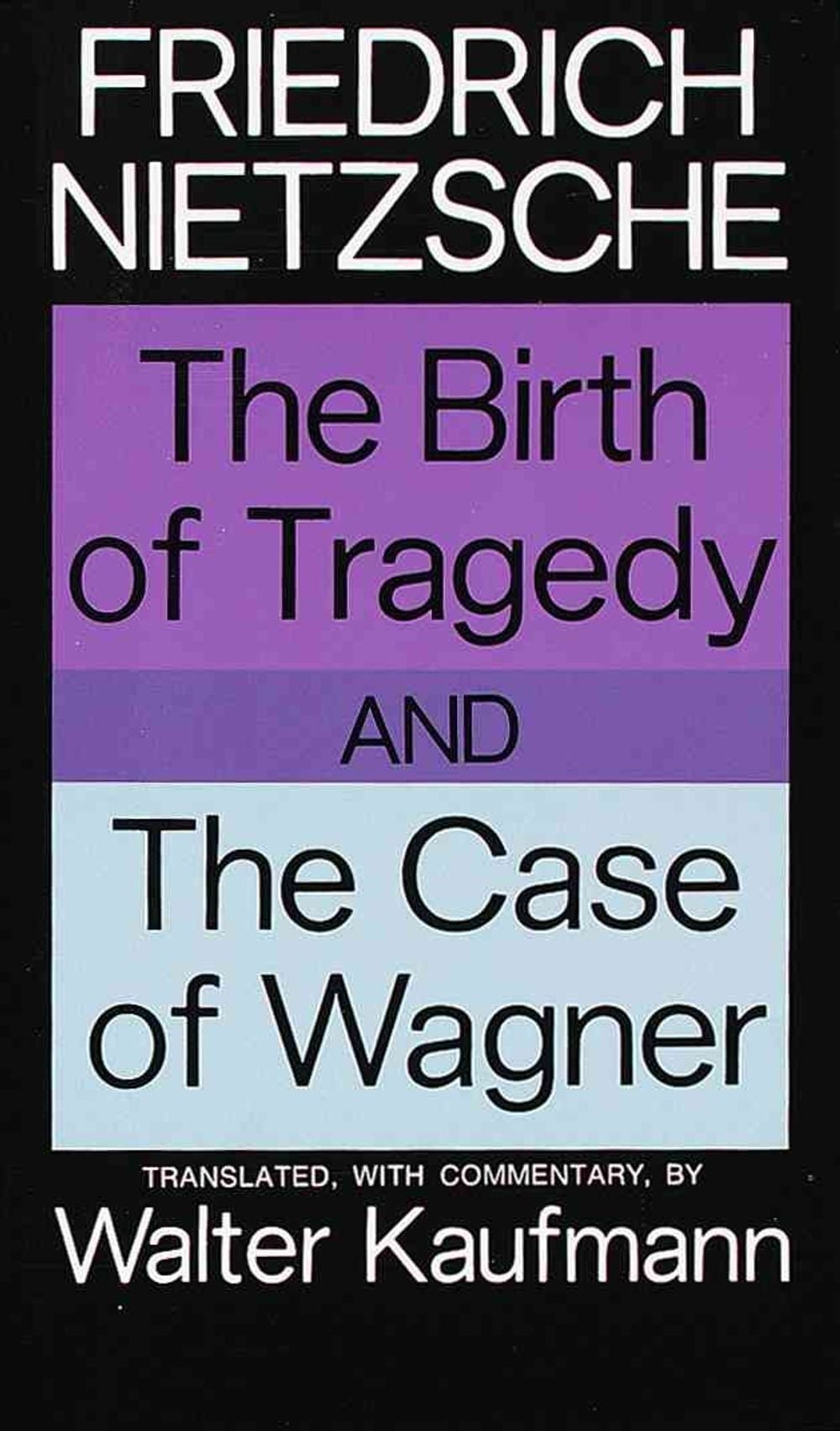 The Birth of Tragedy and The Case of Wagner by Friedrich Nietzsche - ISBN: 9780394703695