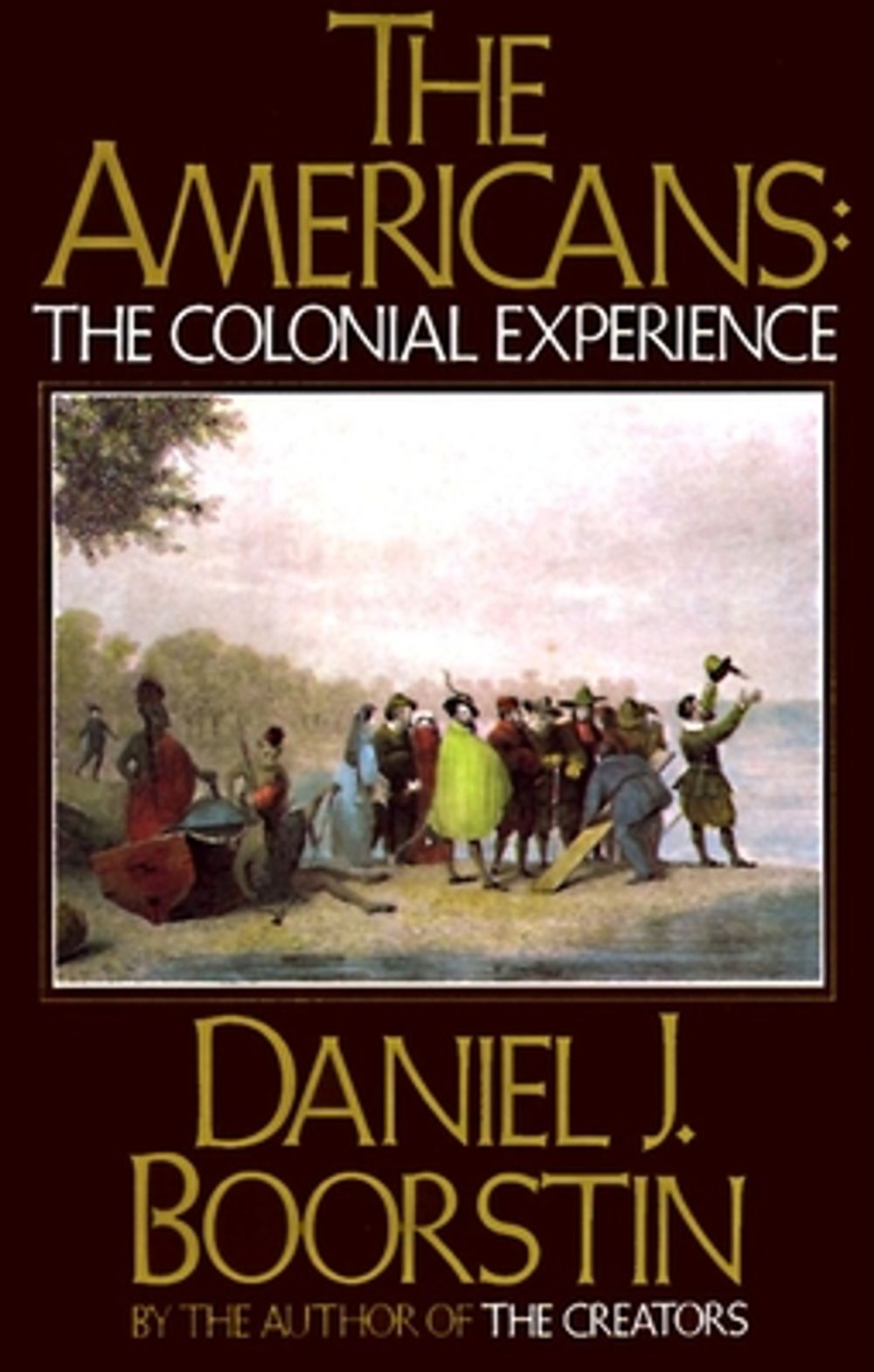 The Americans: The Colonial Experience by Daniel J. Boorstin - ISBN: 9780394705132