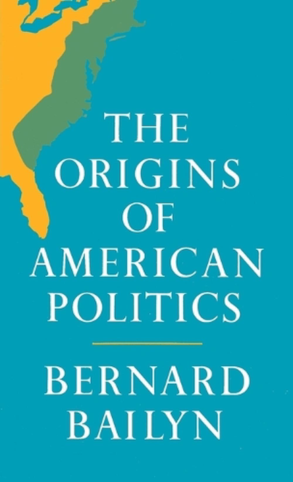 The Origins of American Politics by Bernard Bailyn - ISBN: 9780394708652
