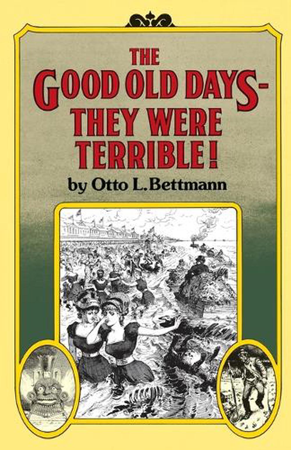 The Good Old Days--They Were Terrible! by Otto Bettmann - ISBN: 9780394709413