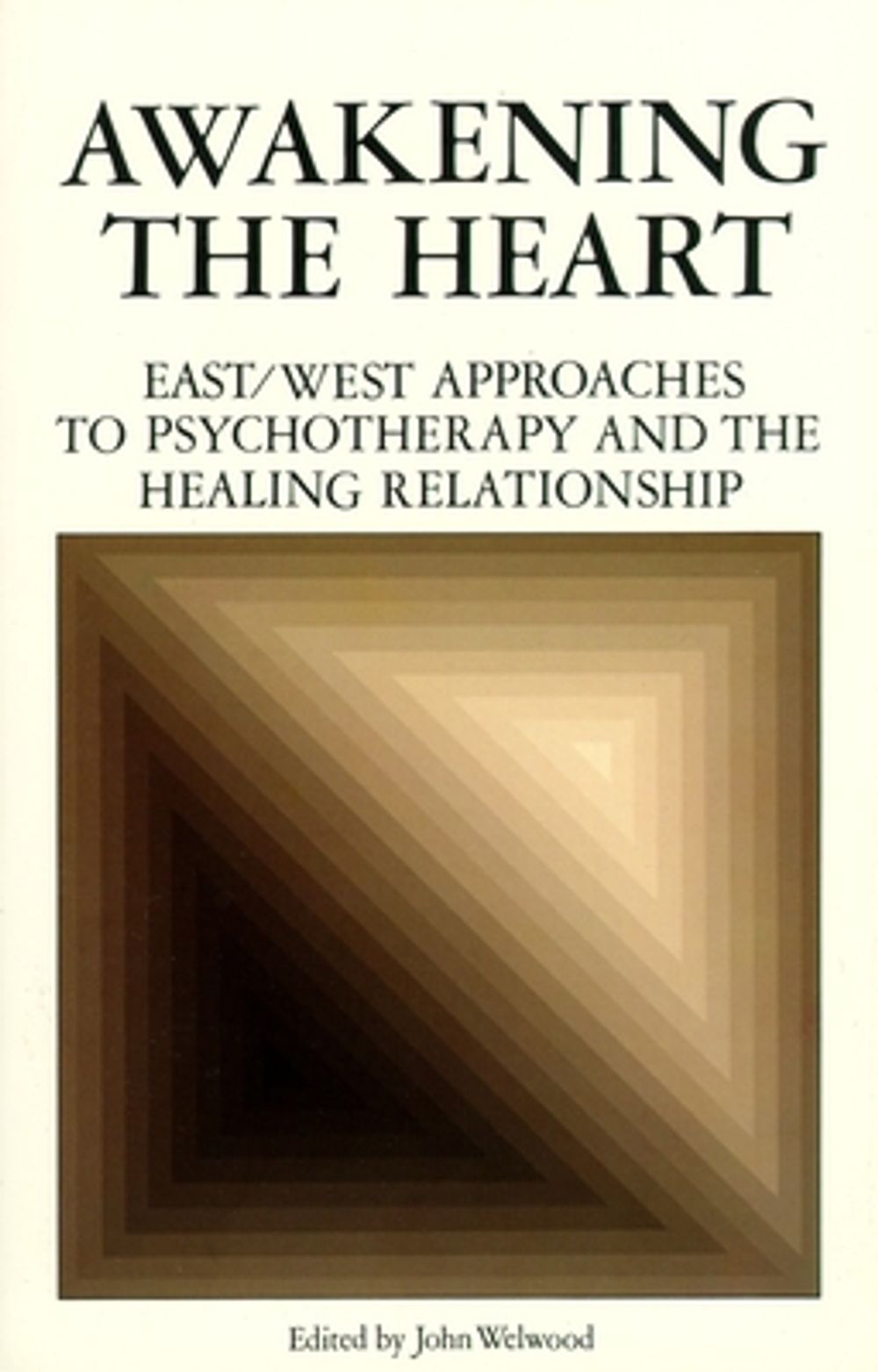 Awakening the Heart by John Welwood - ISBN: 9780394721828