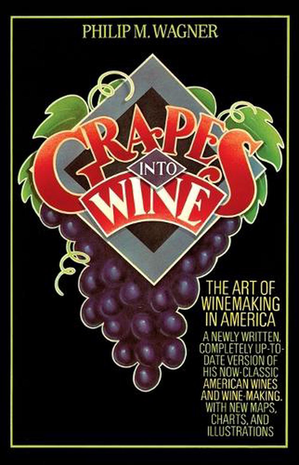 Grapes into Wine by Philip M. Wagner - ISBN: 9780394731728