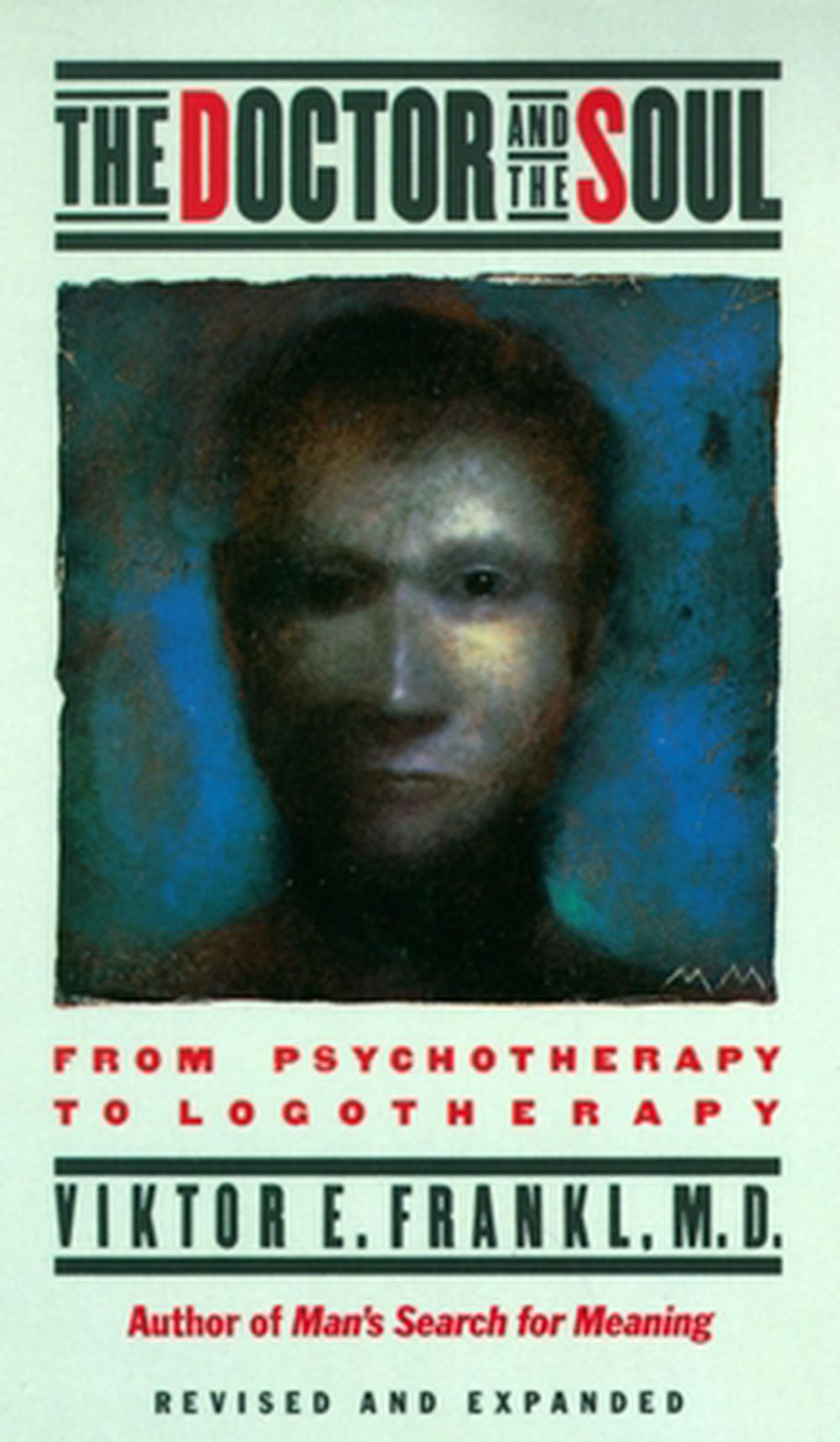 The Doctor and the Soul: From Psychotherapy to Logotherapy, 9780394743172