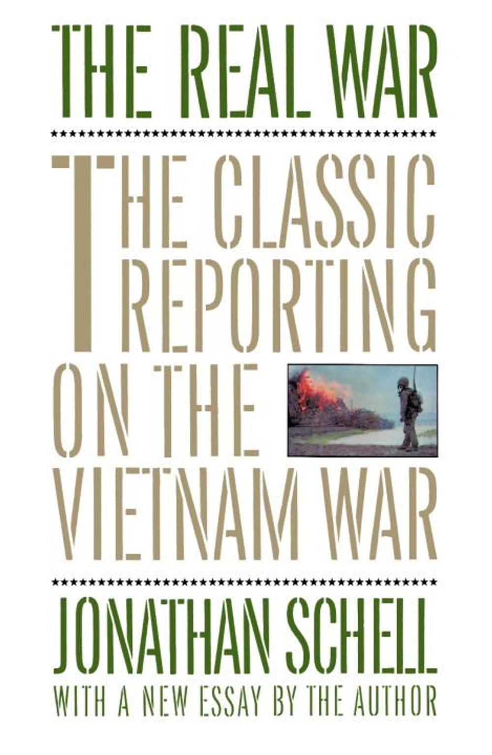 The Real War: The Classic Reporting on the Vietnam War by Jonathan Schell - ISBN: 9780394755502