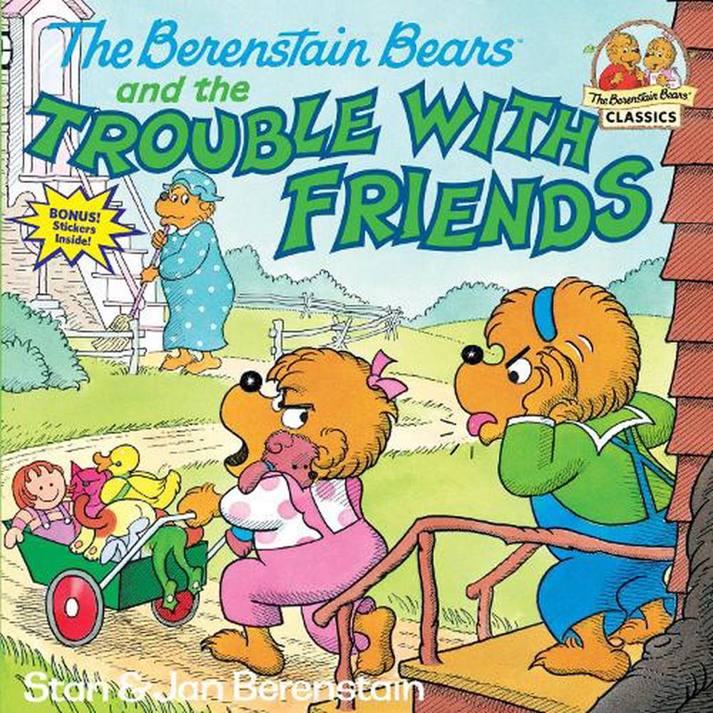 The Berenstain Bears And The Trouble With Friends By Stan Berenstain Paperback 9780394873398 5835