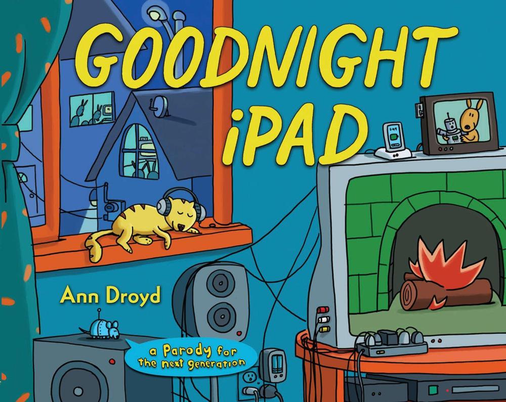 Goodnight iPad: A Parody for the Next Generation by Ann Droyd - ISBN: 9780399158568
