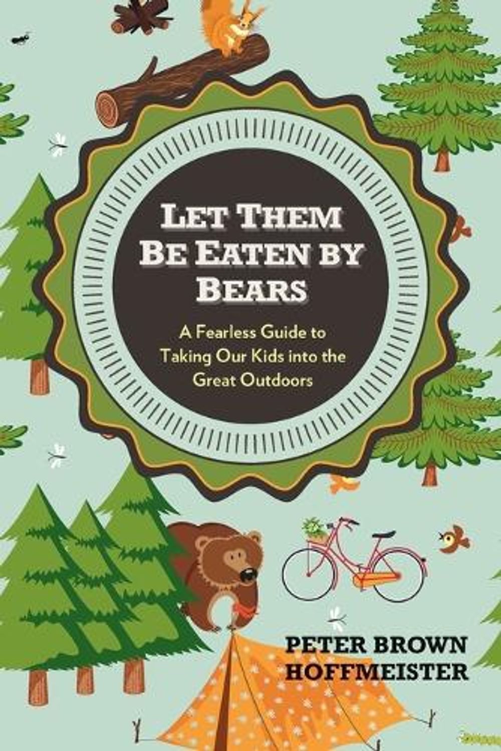 Let Them Be Eaten By Bears by Peter Brown Hoffmeister - ISBN: 9780399161087
