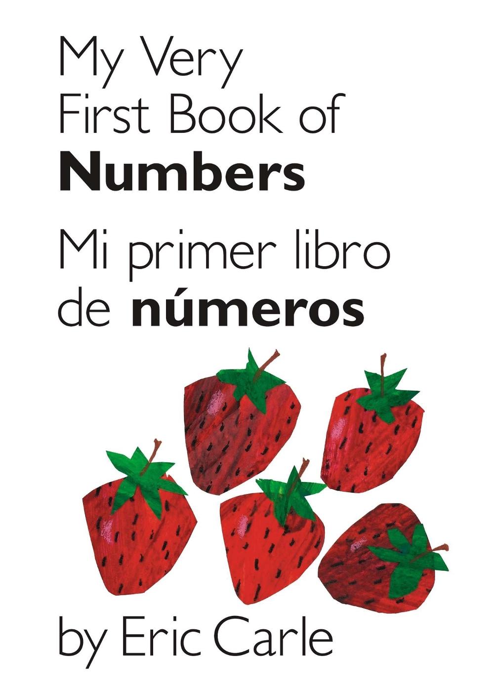My Very First Book of Numbers/Mi Primer Libro de Numeros by Eric Carle - ISBN: 9780399161414