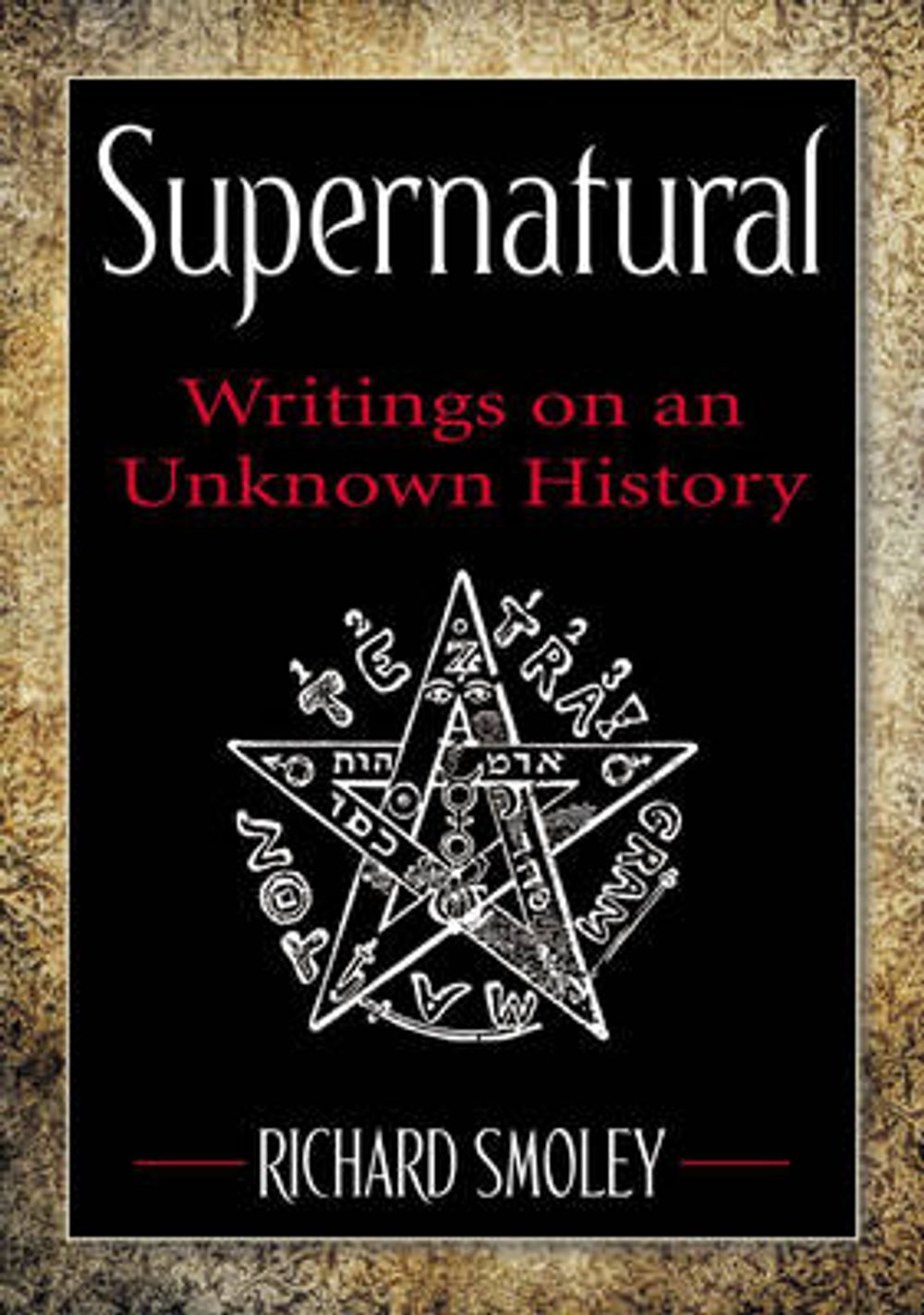 Supernatural: Writings on an Unknown History by Richard Smoley - ISBN: 9780399161827