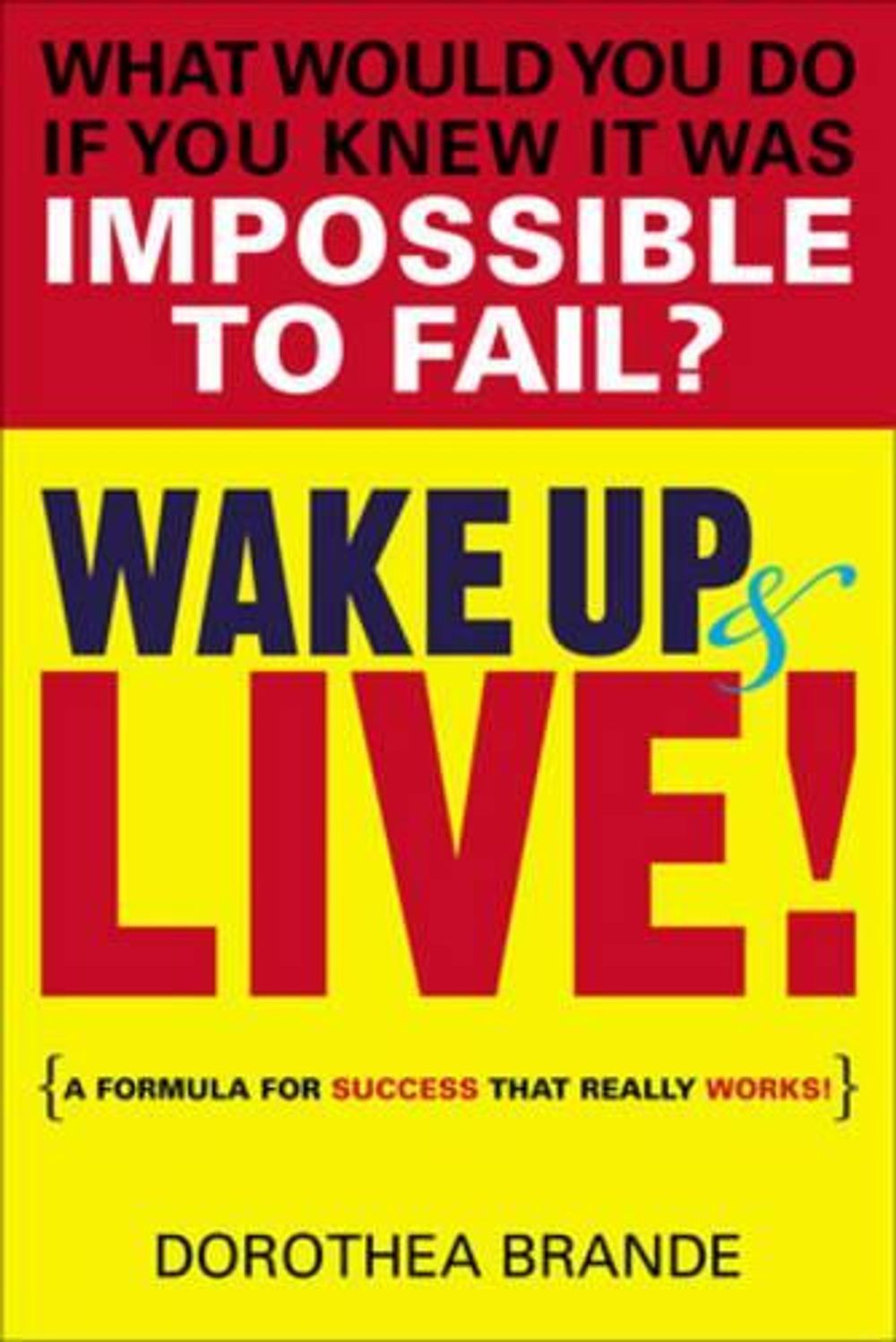 Wake Up and Live! by Dorothea Brande - ISBN: 9780399165115
