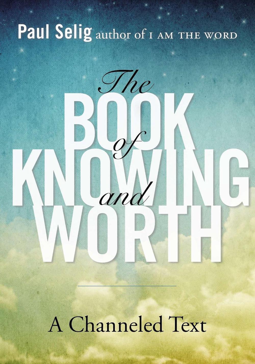Book of Knowing and Worth by Paul Selig - ISBN: 9780399166105