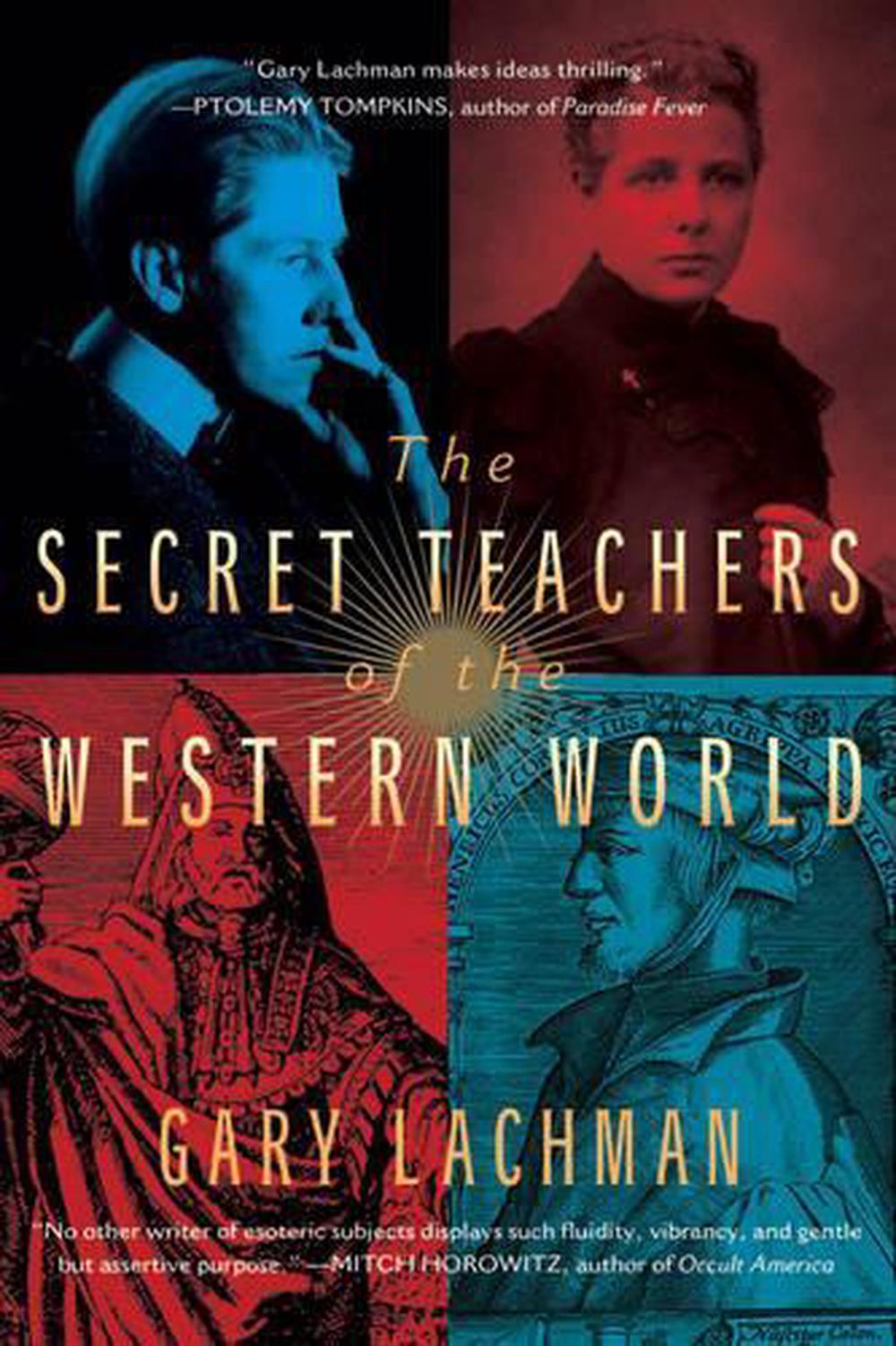 The Secret Teachers of the Western World by Gary Lachman - ISBN: 9780399166808