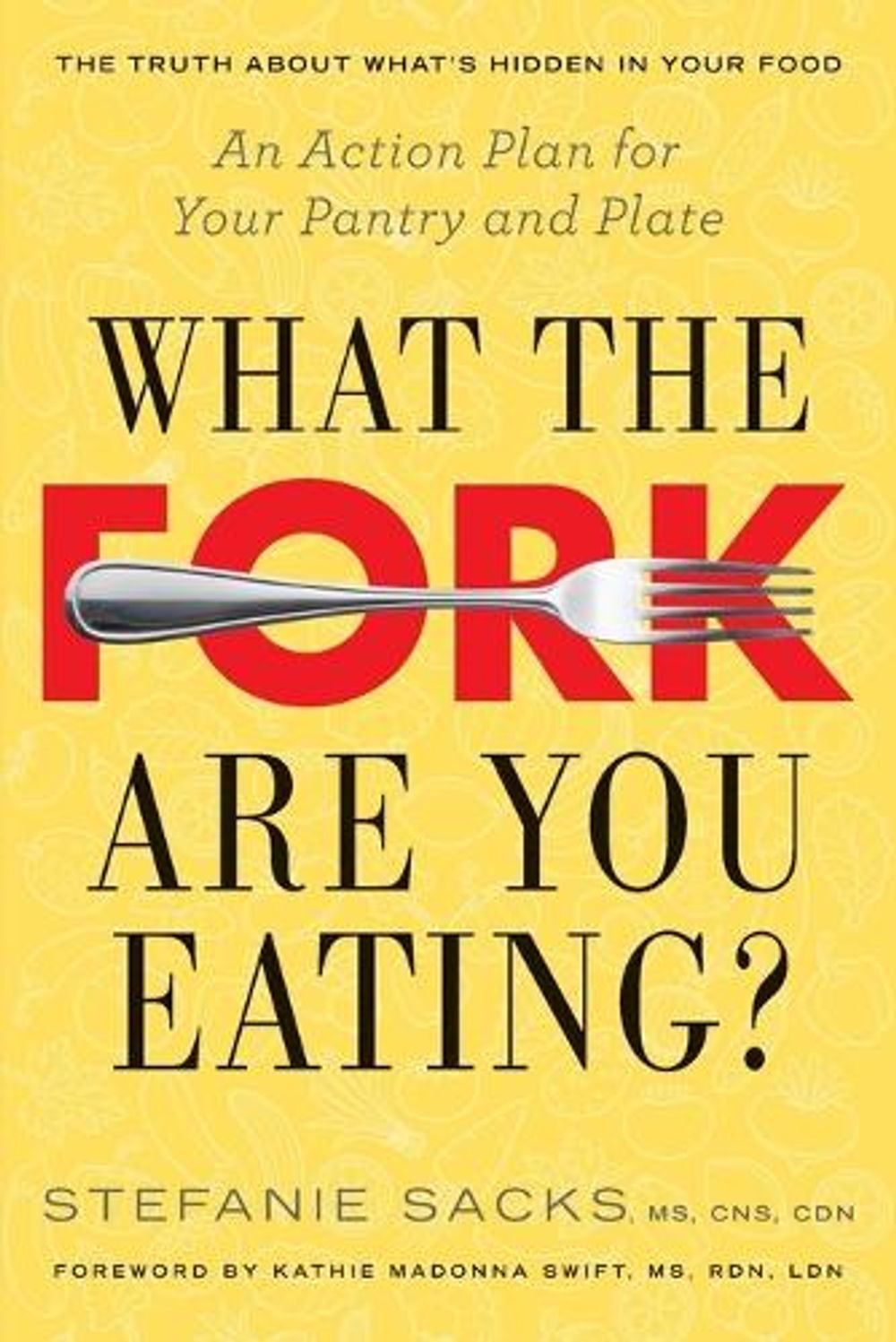 What the Fork are You Eating? by Stefanie Sacks - ISBN: 9780399167966