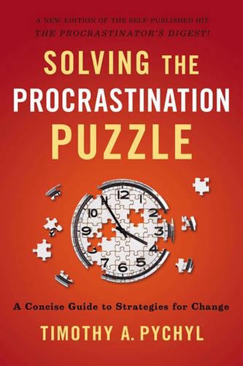 Solving the Procrastination Puzzle by Timothy A. Pychyl - ISBN: 9780399168123
