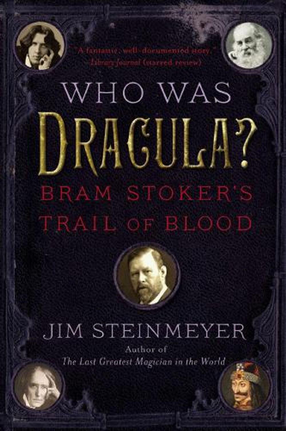 Who Was Dracula?: Bram Stoker's Trail of Blood by Jim Steinmeyer - ISBN: 9780399168772