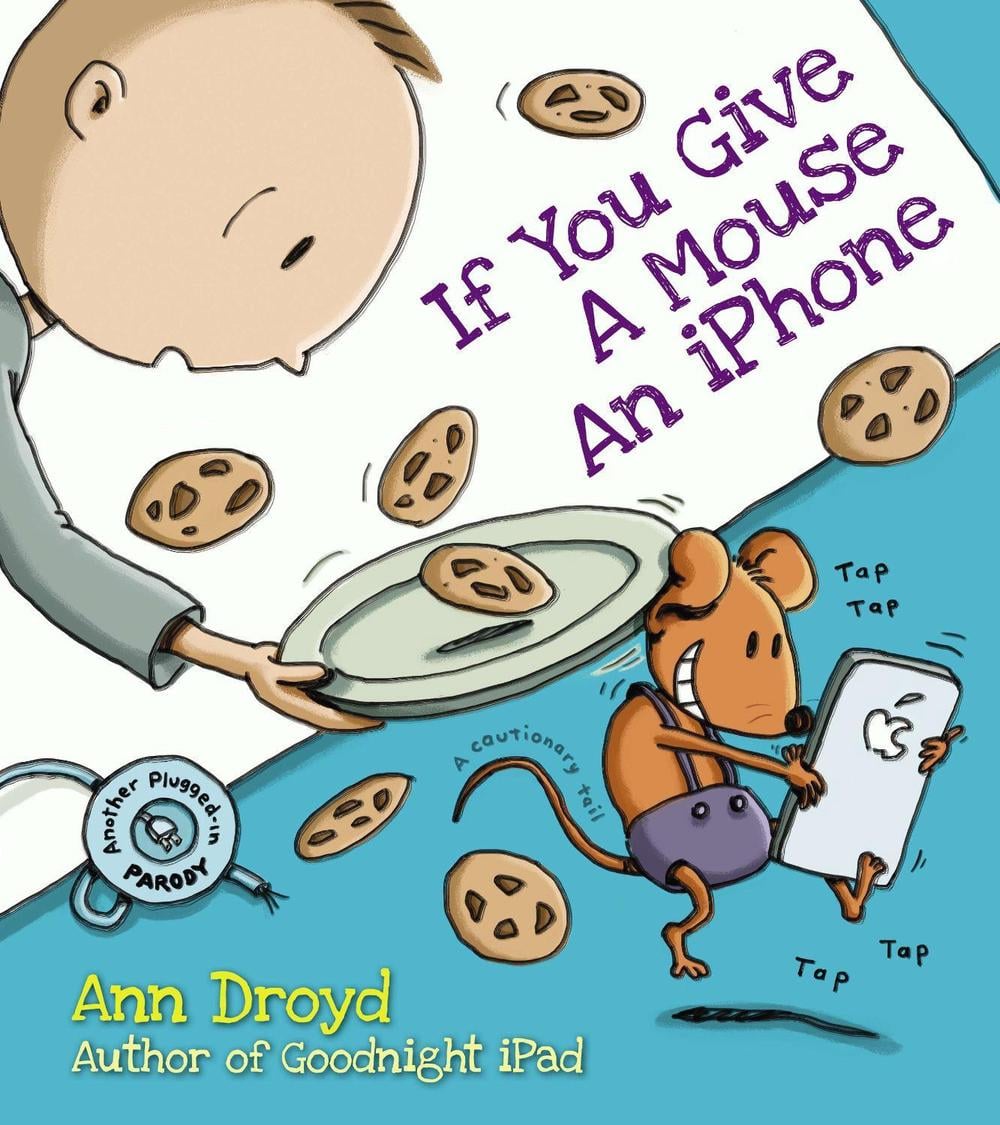 If You Give a Mouse an iPhone by Ann Droyd - ISBN: 9780399169267