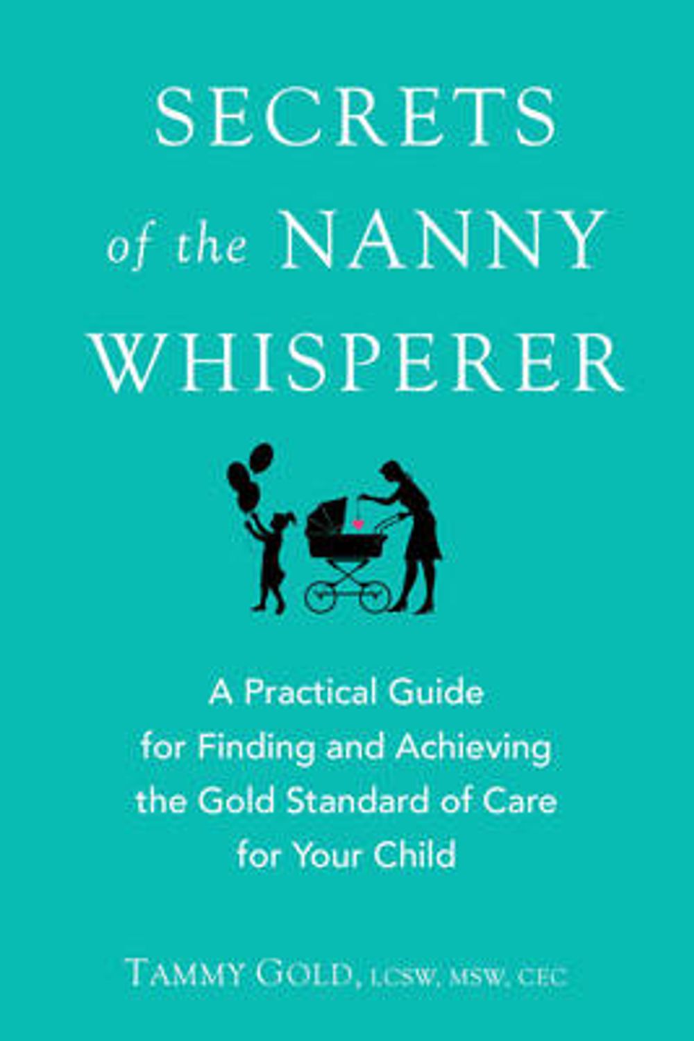 Secrets of the Nanny Whisperer by Tammy Gold - ISBN: 9780399169885