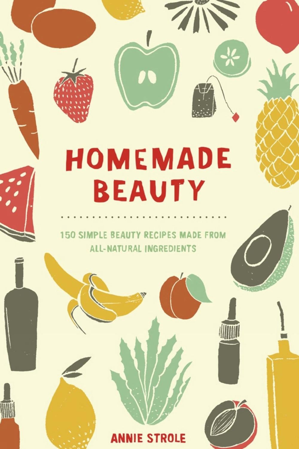 Homemade Beauty by Annie Strole - ISBN: 9780399171024