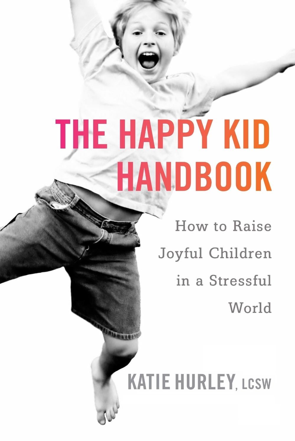 The Happy Kids Handbook by Katie Hurley - ISBN: 9780399171819