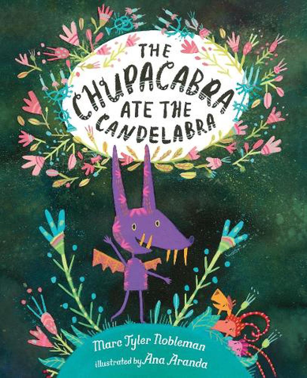 The Chupacabra Ate the Candelabra by Marc Tyler Nobleman - ISBN: 9780399174438