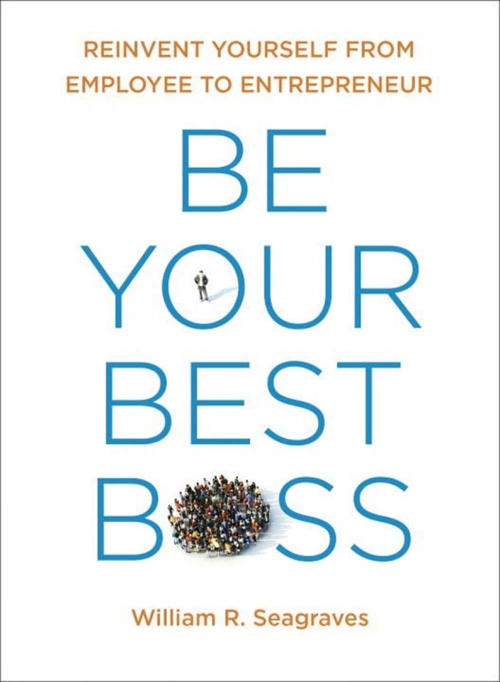 Be Your Best Boss by William R. Seagraves - ISBN: 9780399175640