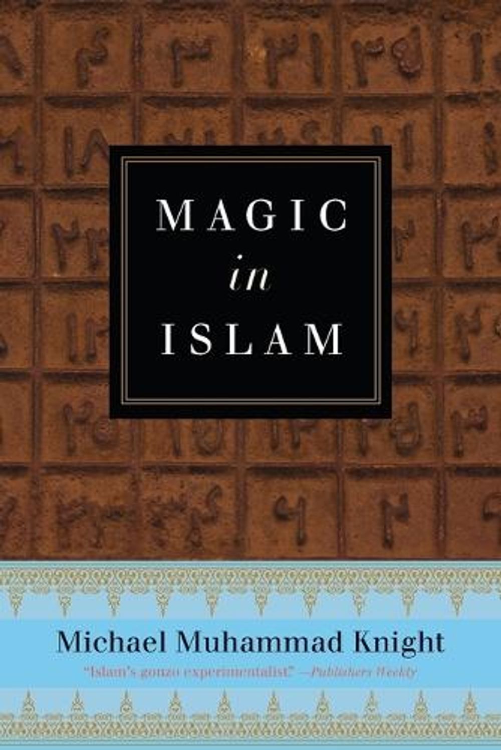 Magic in Islam by Michael Muhammad Knight - ISBN: 9780399176708