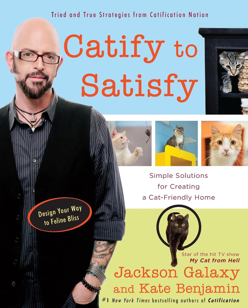 Catify to Satisfy by Jackson Galaxy - ISBN: 9780399176999
