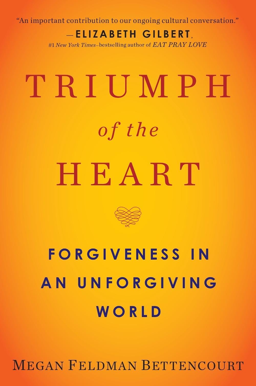 Triumph of the Heart by Megan Feldman Bettencourt - ISBN: 9780399184833