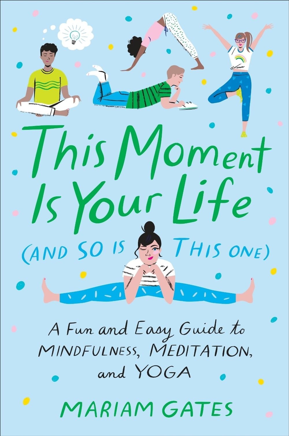 This Moment Is Your Life (and So Is This One) by Mariam Gates - ISBN: 9780399186622
