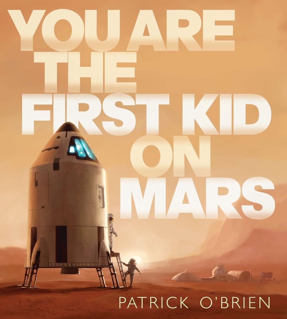 You Are the First Kid on Mars by Patrick O'Brien - ISBN: 9780399246340