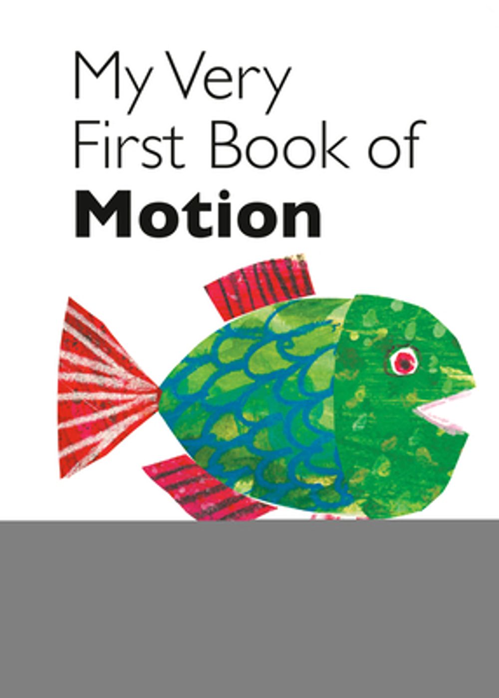 My Very First Book of Motion by Eric Carle - ISBN: 9780399247484