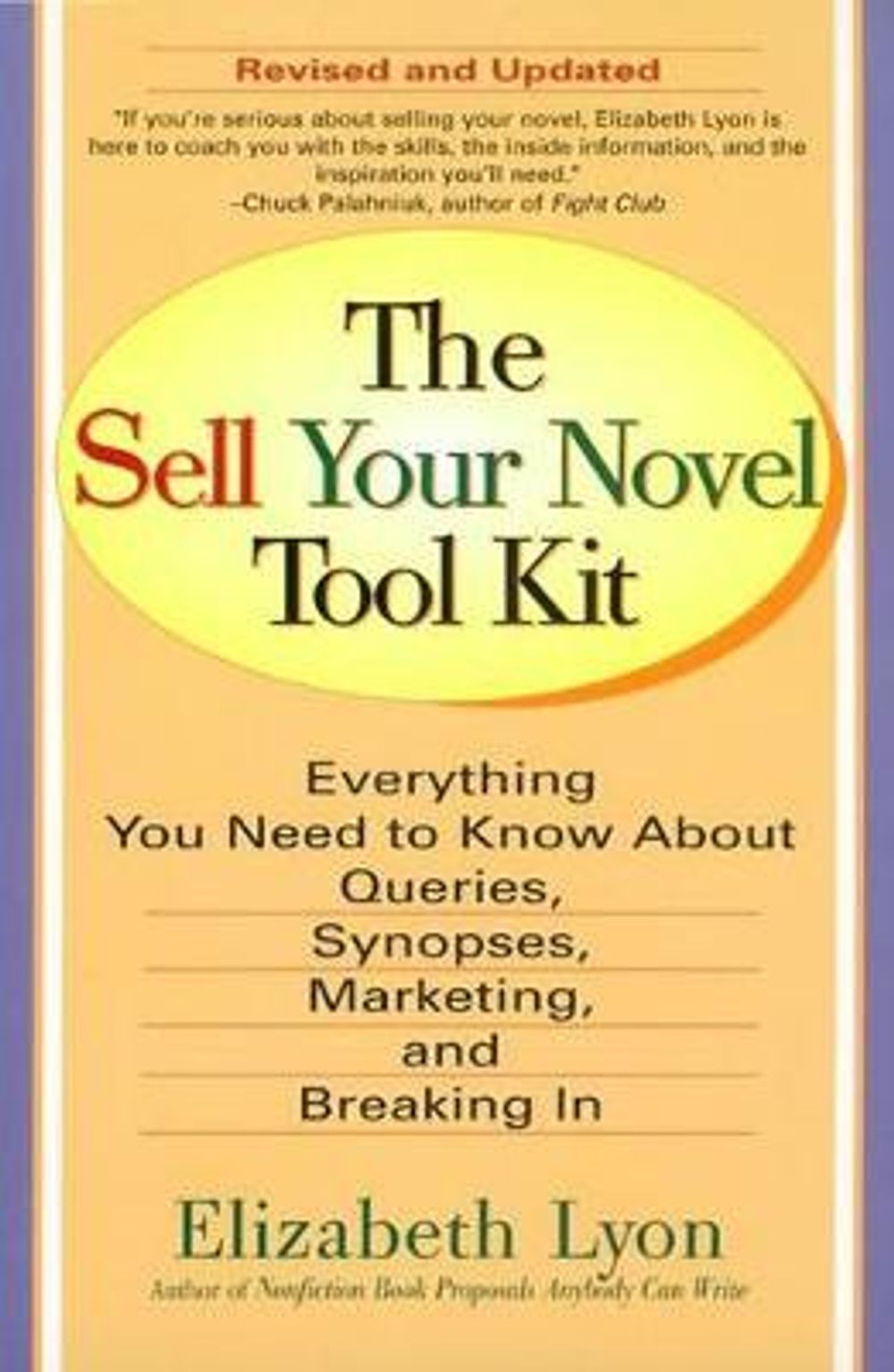 The Sell Your Novel Tool Kit: Everything You Need to Know about Queries, Synopses, Marketing & Breaking in by Elizabeth Lyon - ISBN: 9780399528286
