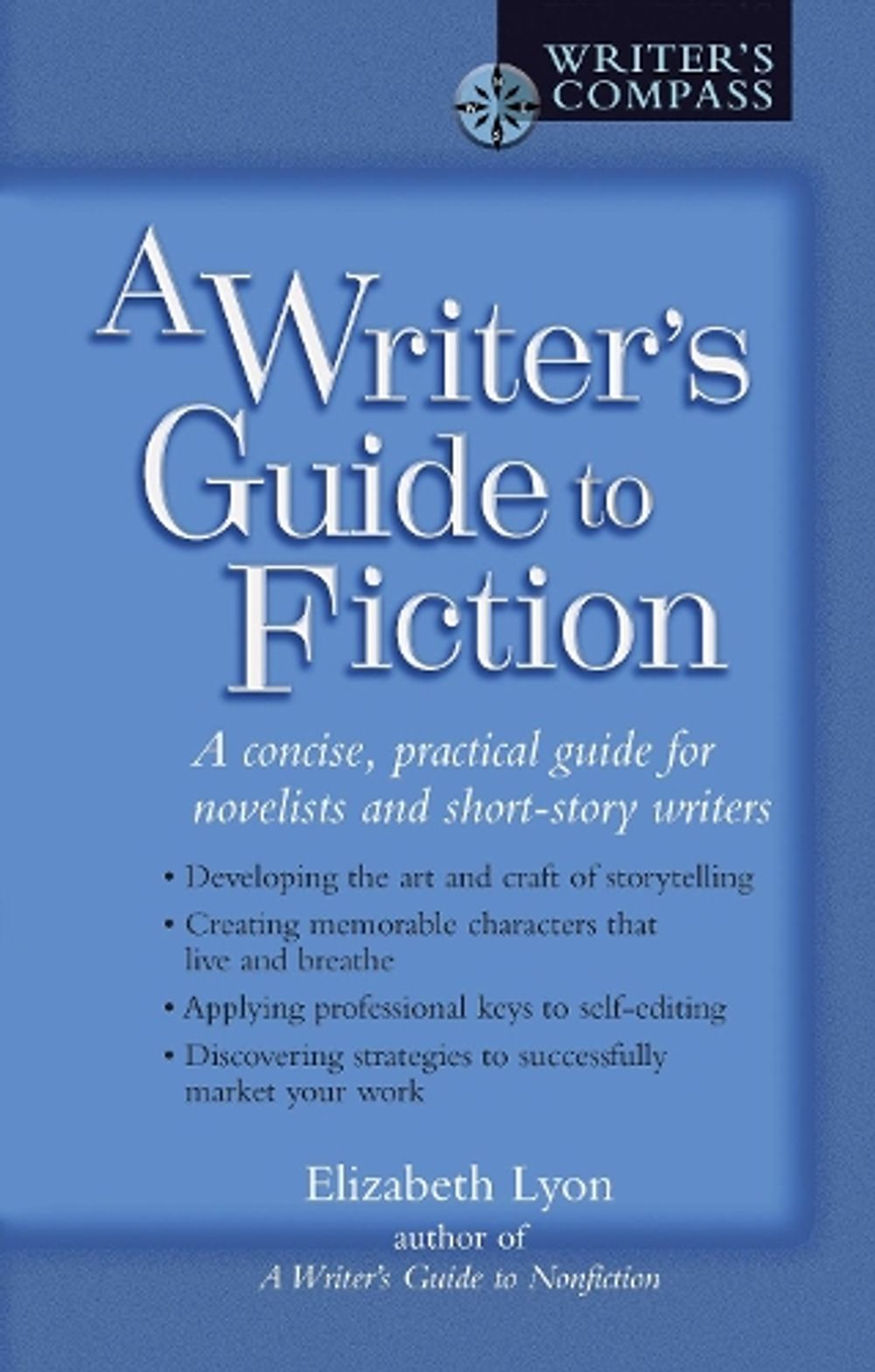 A Writer's Guide to Fiction by Elizabeth Lyon - ISBN: 9780399528583