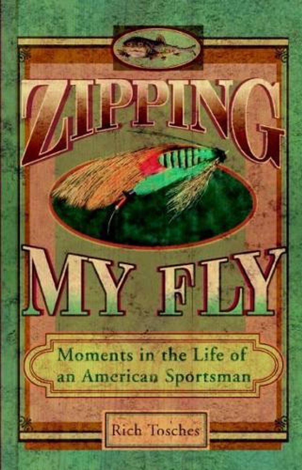 Zipping My Fly by Rich Tosches - ISBN: 9780399529177