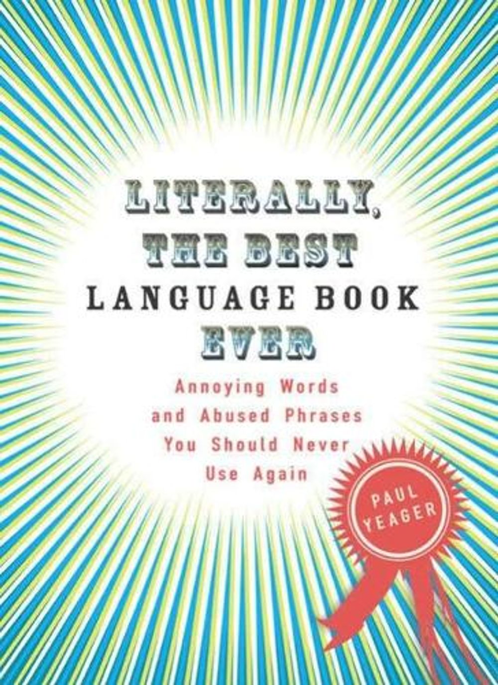 Literally, the Best Language Book Ever by Paul Yeager - ISBN: 9780399534232