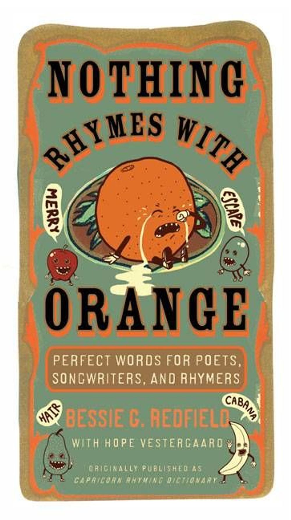 Nothing Rhymes with Orange: Perfect Words for Poets, Songwriters, and Rhymers by Bessie G. Redfield - ISBN: 9780399534652