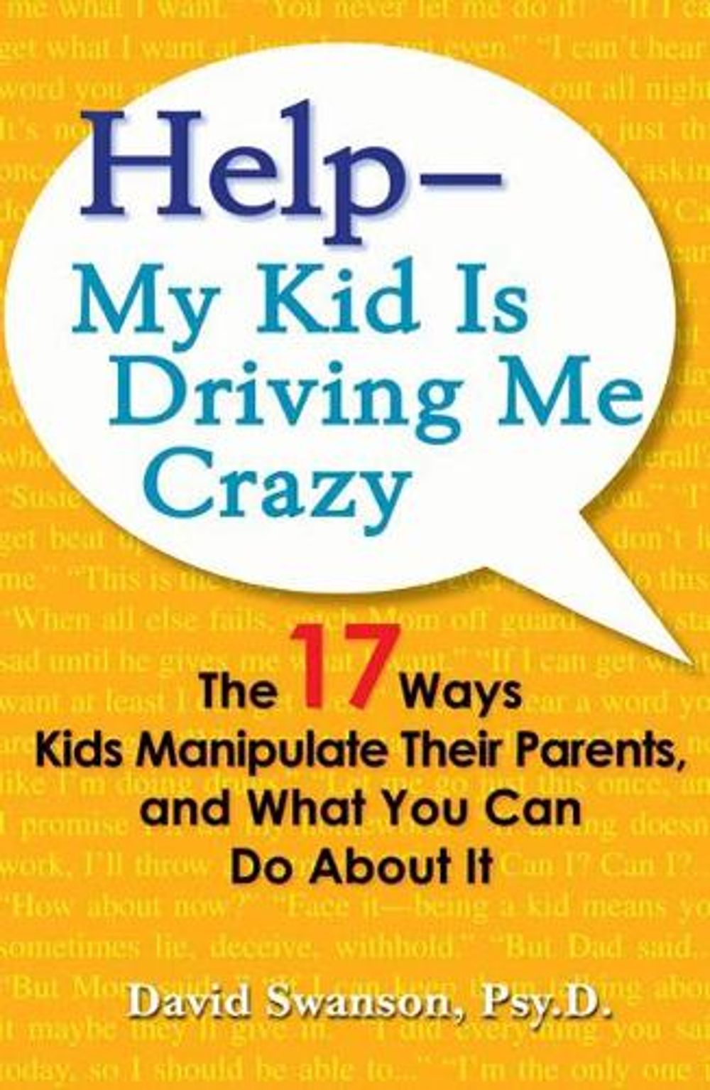 Help - My Kid Is Driving Me Crazy by David Swanson - ISBN: 9780399535260