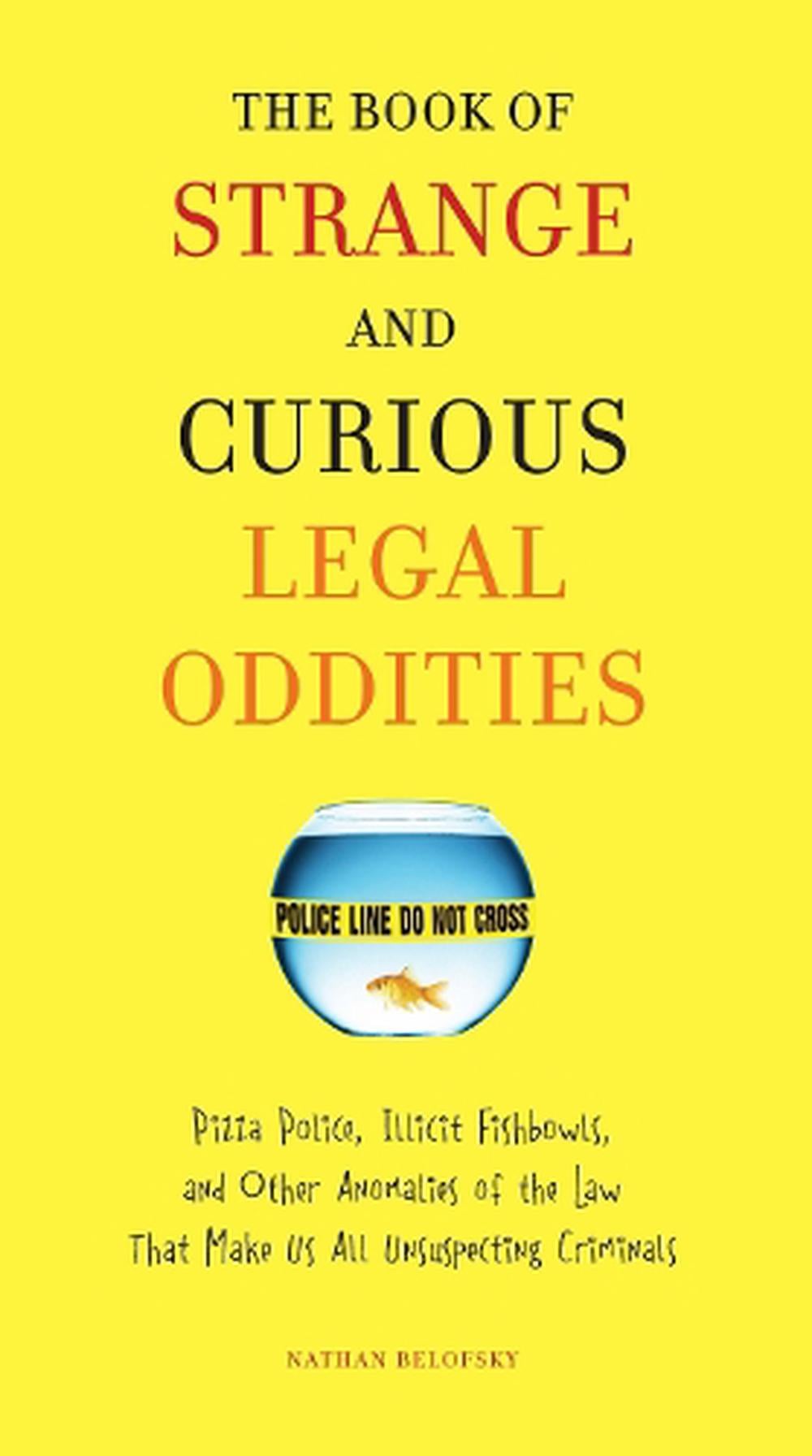 The Book of Strange and Curious Legal Oddities by Nathan Belofsky - ISBN: 9780399535956
