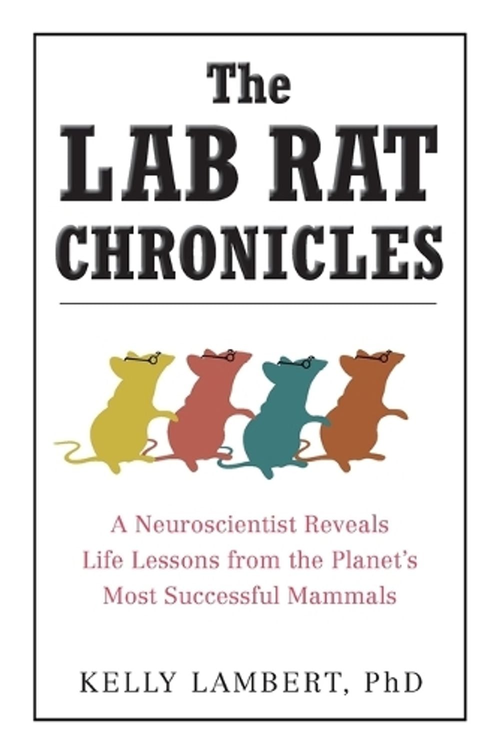 The Lab Rat Chronicles by Kelly Lambert - ISBN: 9780399536632