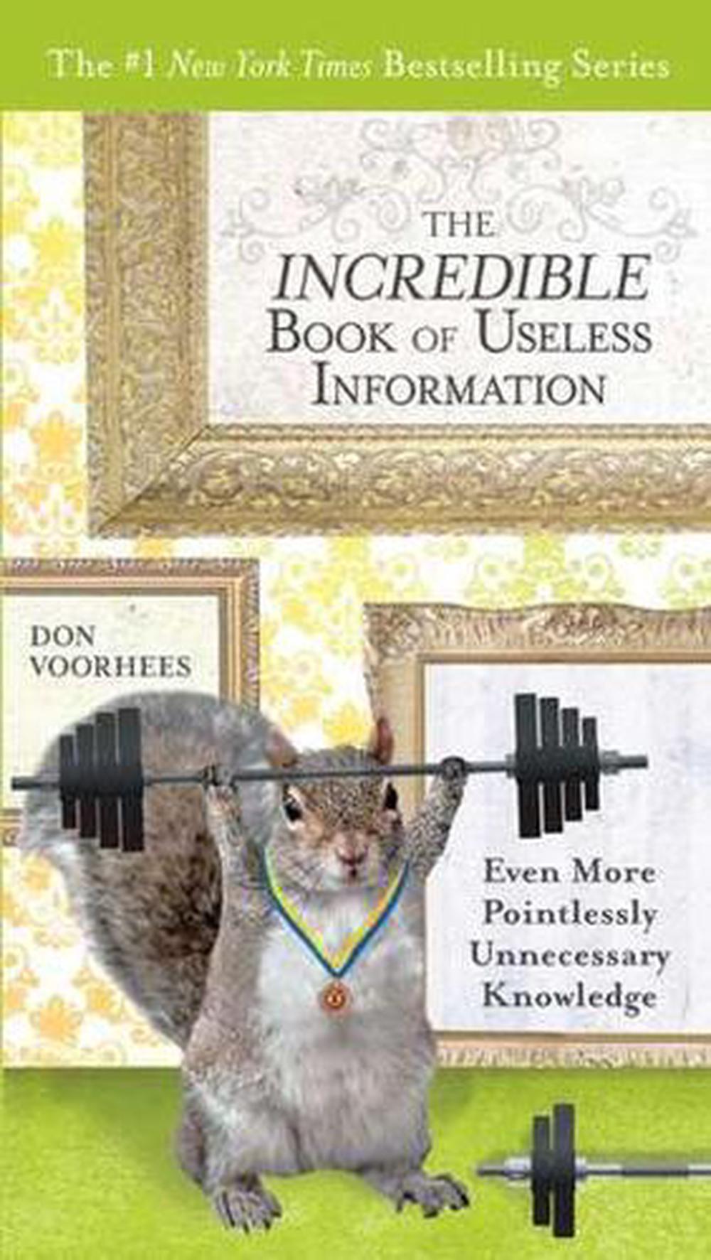 The Incredible Book of Useless Information by Don Voorhees - ISBN: 9780399537462
