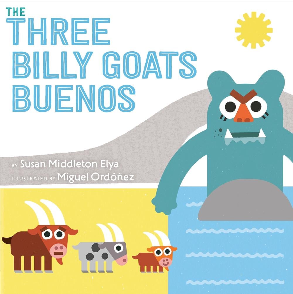 The Three Billy Goats Buenos by Susan Middleton Elya - ISBN: 9780399547393